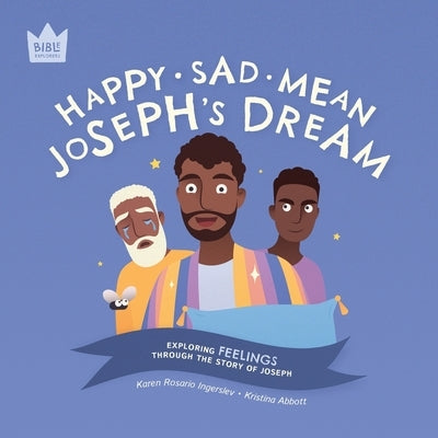 Happy Sad Mean, Joseph's Dream: Exploring FEELINGS through the story of Joseph by Ingerslev, Karen Rosario