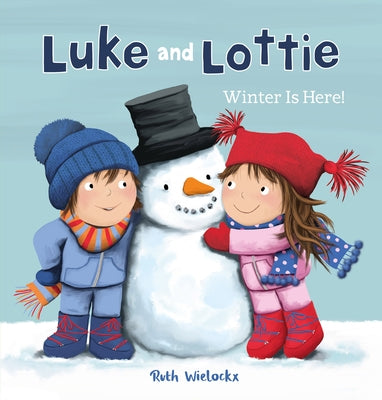 Luke and Lottie. Winter Is Here! by Wielockx, Ruth