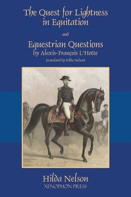 The Quest for Lightness in Equitation and Equestrian Questions (translation) by Nelson, Hilda