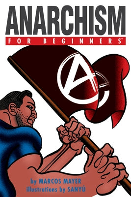 Anarchism for Beginners by Mayer, Marcos
