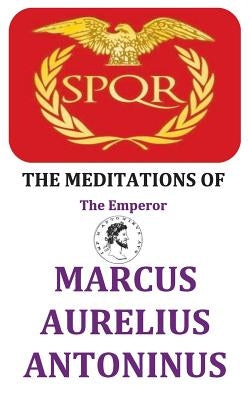 The Meditations of the Emperor Marcus Aurelius Antoninus by Aurelius, Marcus