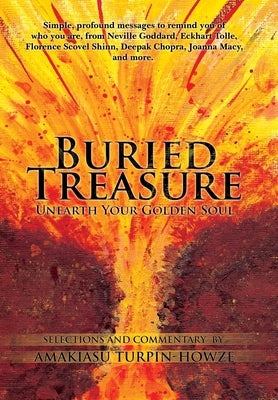 Buried Treasure: Unearth Your Golden Soul: Simple, Profound Messages to Remind You of Who You Are, from Neville Goddard, Eckhart Tolle, by Turpin-Howze, Amakiasu