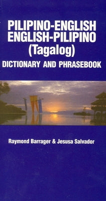 Pilipino-English/English-Pilipino Dictionary & Phrasebook by Barrager, Raymond
