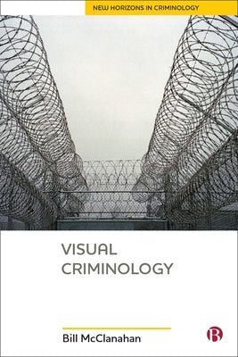 Visual Criminology by McClanahan, Bill