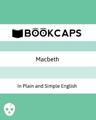 Macbeth In Plain and Simple English: (A Modern Translation and the Original Version) by Shakespeare, William