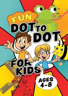 Fun Dot To Dot For Kids Ages 4-8: Connect the dots puzzles for children. Easy activity book for kids age 3, 4, 5, 6, 7, 8. Big book of dot to dots gam by Creative Kids Studio