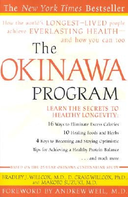 The Okinawa Program: How the World's Longest-Lived People Achieve Everlasting Health--And How You Can Too by Willcox, Bradley J.