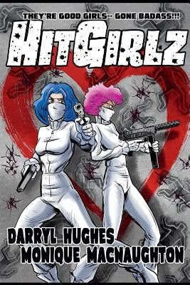 Hit Girlz: The Complete Graphic Novel. An Action Packed Funny Mystery Crime Thriller Books for Teens and Young Adults (A humorous by Hughes, Darryl