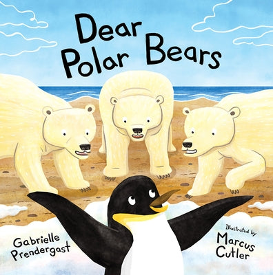 Dear Polar Bears by Prendergast, Gabrielle