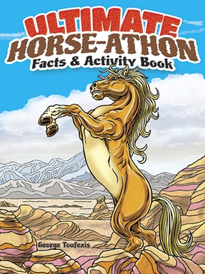 Ultimate Horse-Athon Facts and Activity Book by Toufexis, George