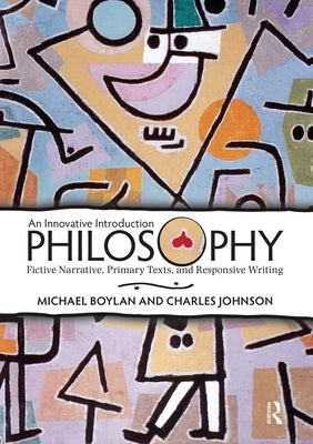 An Innovative Introduction Philosophy: Fictive Narrative, Primary Texts, and Responsive Writing by Boylan, Michael