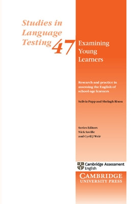 Examining Young Learners: Research and Practice in Assessing the English of School-Age Learners by Papp, Szilvia