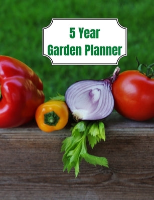 5 Year Garden Planner: Garden Budgets, Garden Plannings and Garden Logs for the Next 5 Years by Brian, David