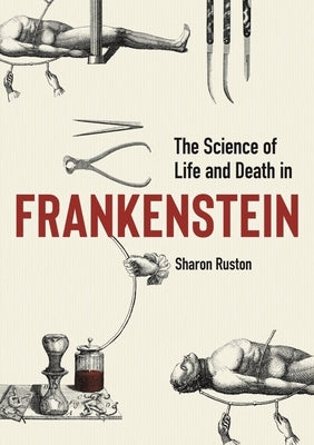 The Science of Life and Death in Frankenstein by Ruston, Sharon