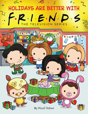 Holidays Are Better with Friends (Friends Picture Book) by Ostow, Micol