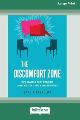 The Discomfort Zone: How Leaders Turn Difficult Conversations Into Breakthroughs [Standard Large Print 16 Pt Edition] by Reynolds, Marcia