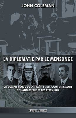 La diplomatie par le mensonge: un compte rendu de la traîtrise des gouvernements de l'Angleterre et des États-Unis by Coleman, John