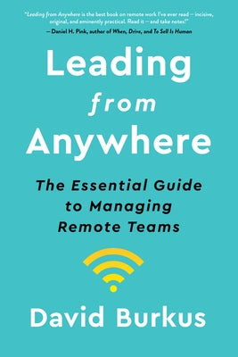 Leading from Anywhere: The Essential Guide to Managing Remote Teams by Burkus, David