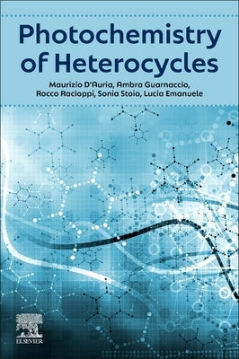 Photochemistry of Heterocycles by D'Auria, Maurizio