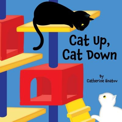 Cat Up, Cat Down by Hnatov, Catherine