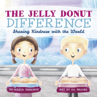 The Jelly Donut Difference: Sharing Kindness with the World by Dismondy, Maria