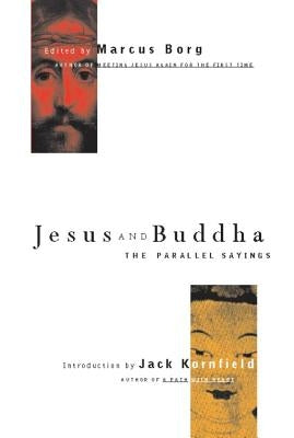Jesus and Buddha: The Parallel Sayings by Borg, Marcus