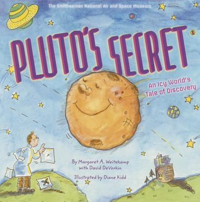 Pluto's Secret: An Icy World's Tale of Discovery by Weitekamp, Margaret
