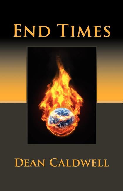 End Times by Caldwell, Dean