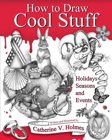 How to Draw Cool Stuff: Holidays, Seasons and Events by Holmes, Catherine V.