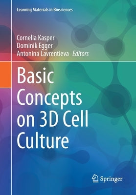Basic Concepts on 3D Cell Culture by Kasper, Cornelia