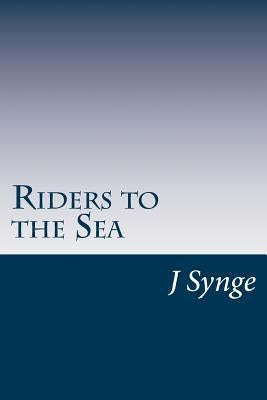 Riders to the Sea by Synge, J. M.
