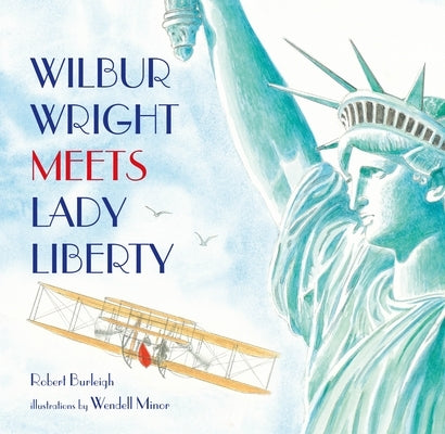 Wilbur Wright Meets Lady Liberty by Burleigh, Robert