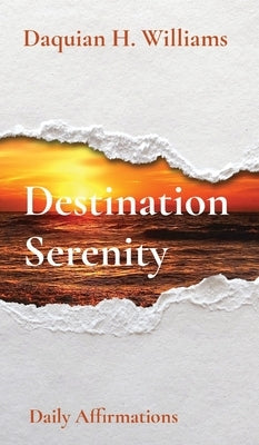 Destination Serenity: Daily Affirmations by Williams, Daquian