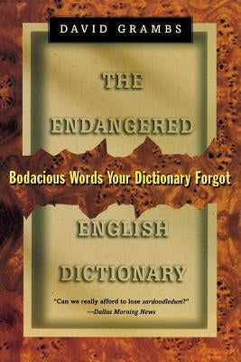 Endangered English Dictionary: Bodacious Words Your Dictionary Forgot by Grambs, David