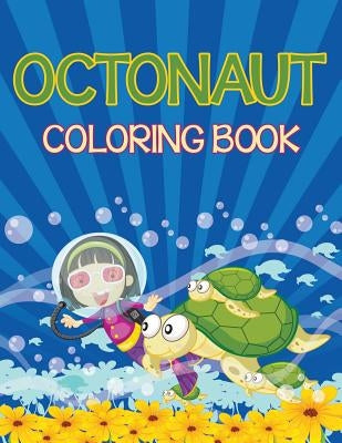 Octonauts Coloring Book (Sea Creatures Edition) by Speedy Publishing LLC