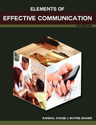 Elements of Effective Communication, 4th Edition by Chase, Randal S.