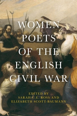 Women Poets of the English Civil War by Ross, Sarah C. E.