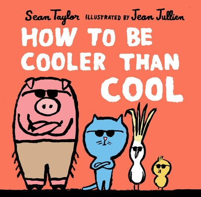 How to Be Cooler Than Cool by Taylor, Sean