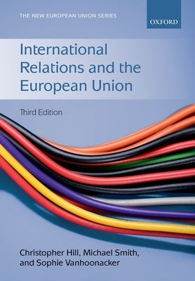 International Relations and the European Union by Hill, Christopher