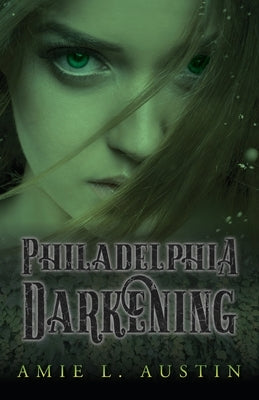 Philadelphia Darkening by Austin, Amie L.