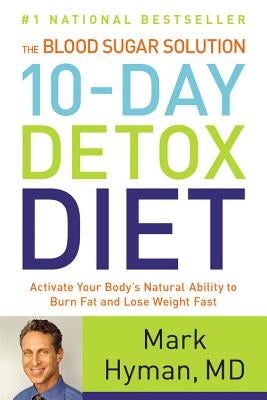Blood Sugar Solution 10-Day Detox Diet: Activate Your Body's Natural... by Hyman, Mark