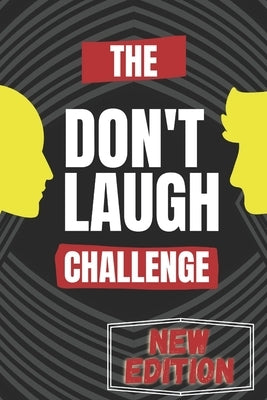 The Don't Laugh Challenge: Hilarious, funny, silly, easy, hard, and challenging would you rather questions for kid, teens, boys, and girls! by Haryzon