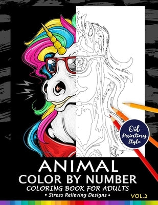 Animals Color by Numbers for Adults Vol.2: Adults Coloring Book Stress Relieving Designs Patterns by Firework Publishing