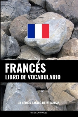 Libro de Vocabulario Francés: Un Método Basado en Estrategia by Languages, Pinhok