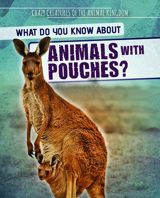 What Do You Know about Animals with Pouches? by Topacio, Francine