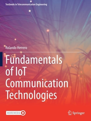 Fundamentals of Iot Communication Technologies by Herrero, Rolando