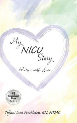 My NICU Story by Freckleton, Tiffani Jean
