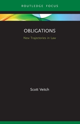 Obligations: New Trajectories in Law by Veitch, Scott