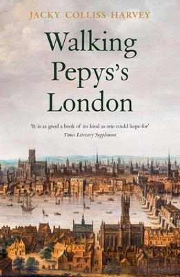 Walking Pepys's London by Colliss Harvey, Jacky