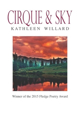 Cirque & Sky: Winner of the 2015 Fledge Poetry Chapbook Award by Willard, Kathleen